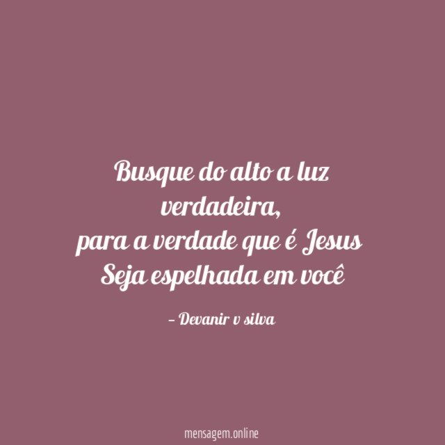Busque do alto a luz verdadeira
