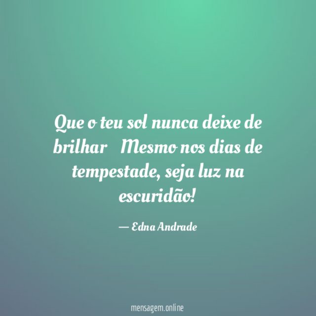Que o teu sol nunca deixe de brilhar