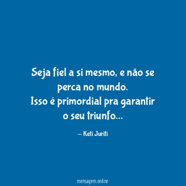 Seja fiel a si mesmo