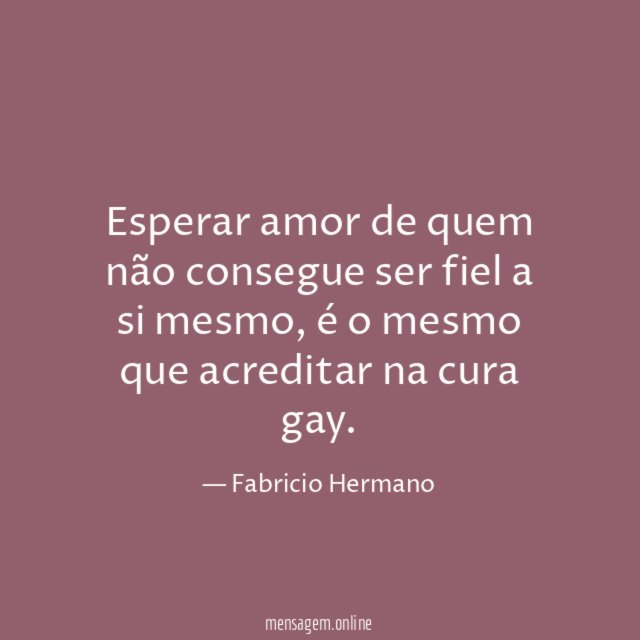 Esperar amor de quem não consegue ser fiel a si mesmo