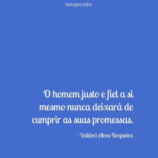 O homem justo e fiel a si mesmo