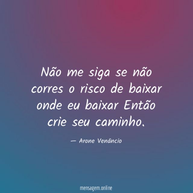 Não me siga se não corres o risco