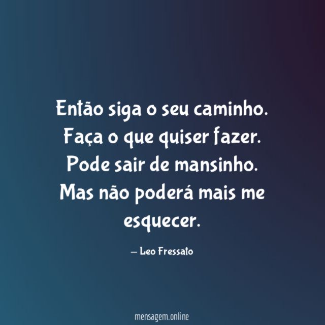 Então siga o seu caminho
