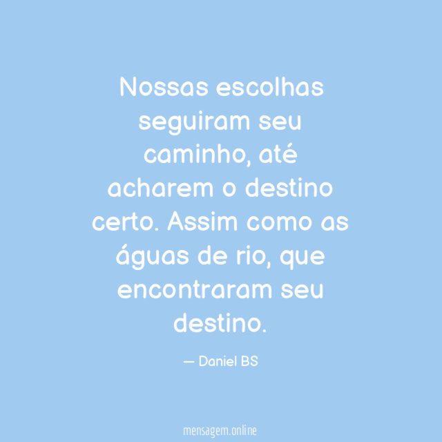 Nossas escolhas seguiram seu caminho