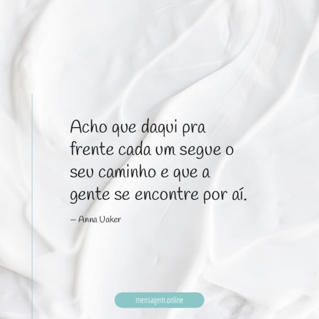 Acho que daqui pra frente cada um segue