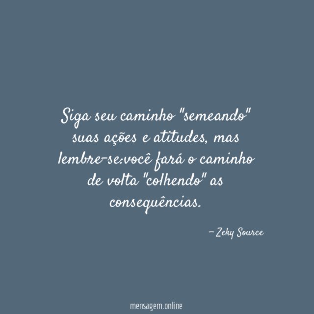 Siga seu caminho "semeando" suas ações e atitudes