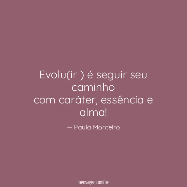 Evolu(ir ) é seguir seu caminho com caráter