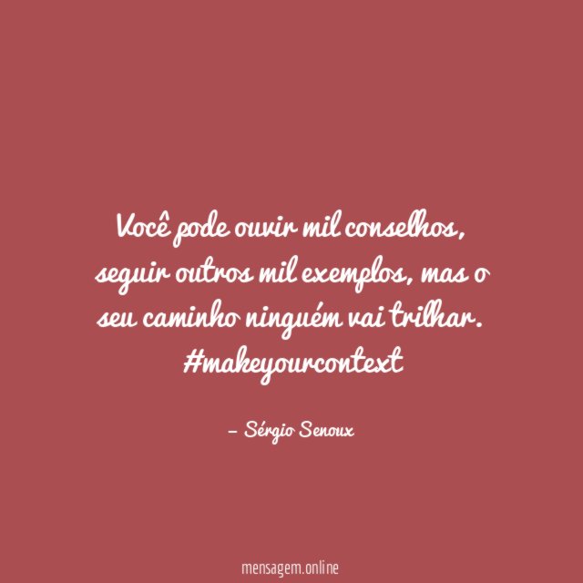 Você pode ouvir mil conselhos