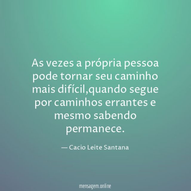 As vezes a própria pessoa pode tornar seu