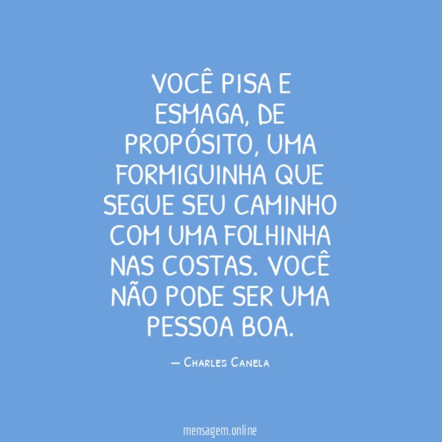 Você pisa e esmaga