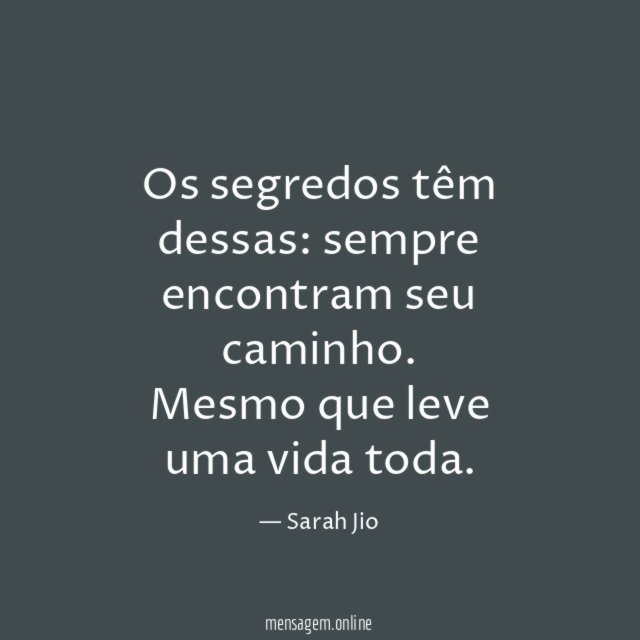 Os segredos têm dessas