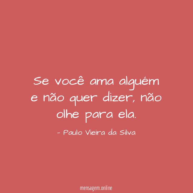 Se você ama alguém e não quer dizer
