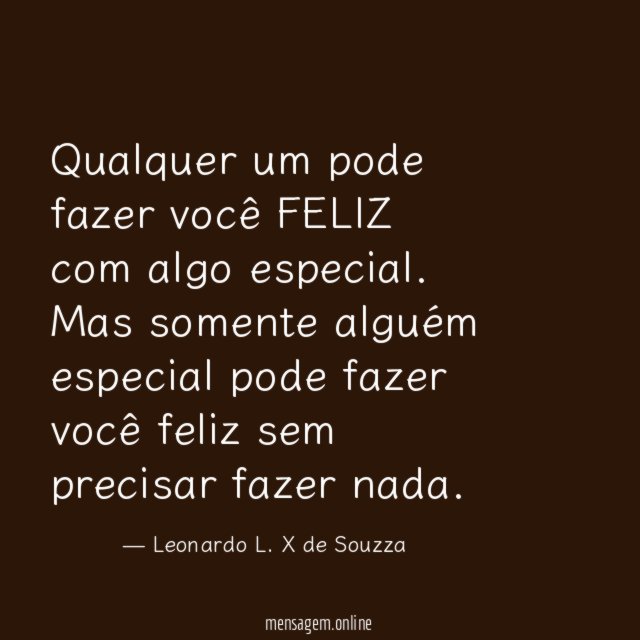 Qualquer um pode fazer você FELIZ com algo especial