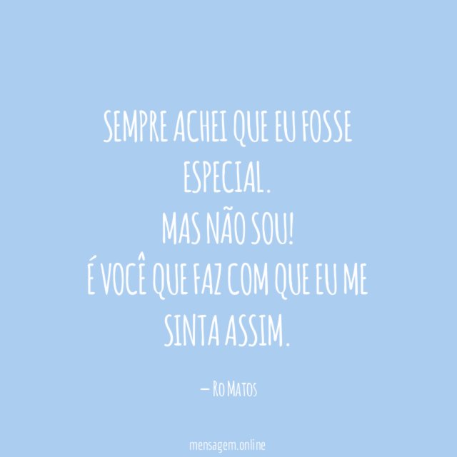 Sempre achei que eu fosse especial