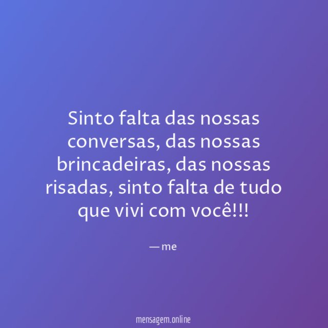 Sinto falta das nossas conversas