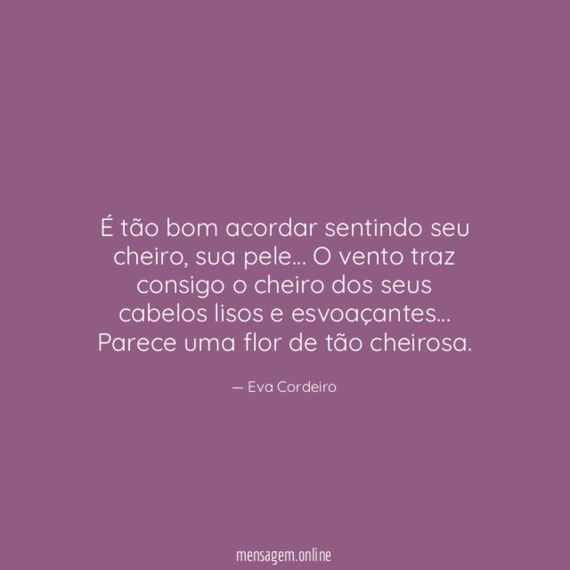 É tão bom acordar sentindo seu cheiro