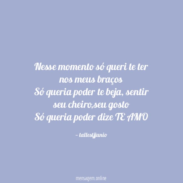 Nesse momento só queri te ter nos meus