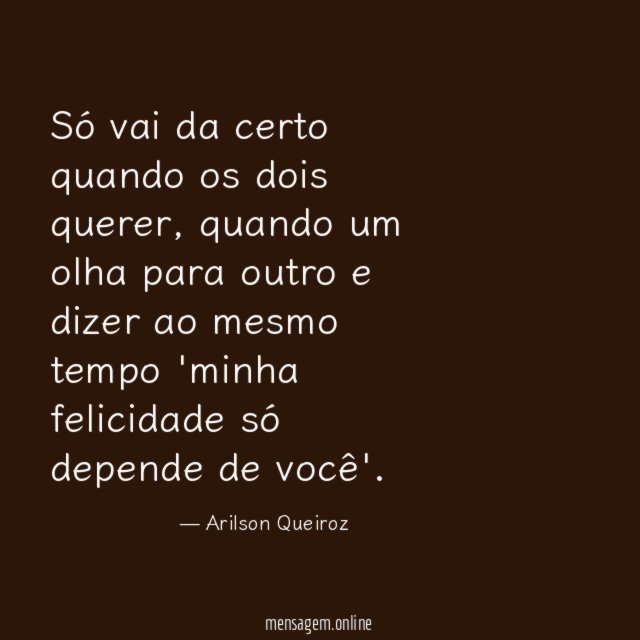 Só vai da certo quando os dois querer