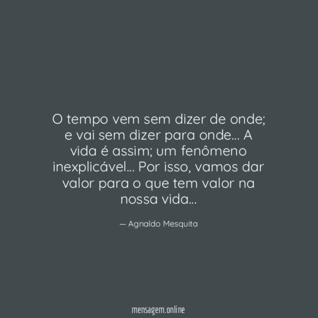 O tempo vem sem dizer de onde