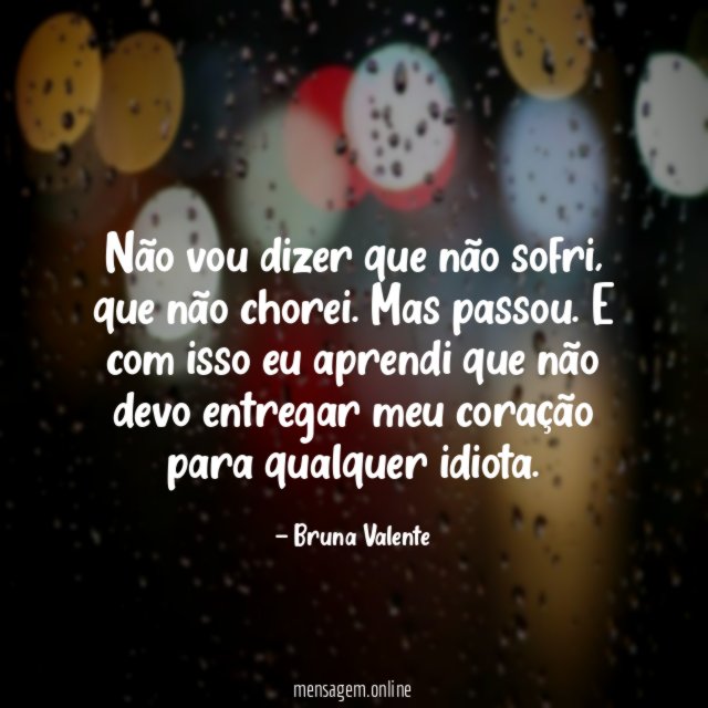 Não vou dizer que não sofri