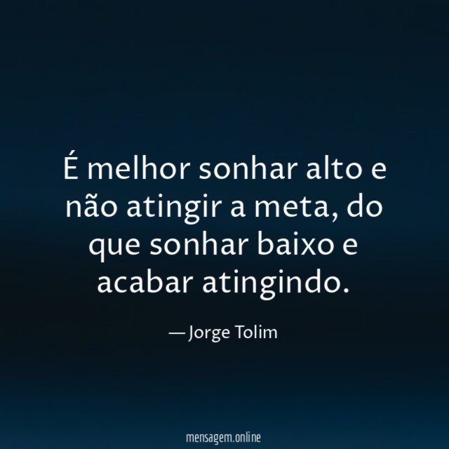 É melhor sonhar alto e não atingir a meta