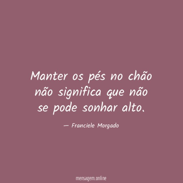 Manter os pés no chão não significa que