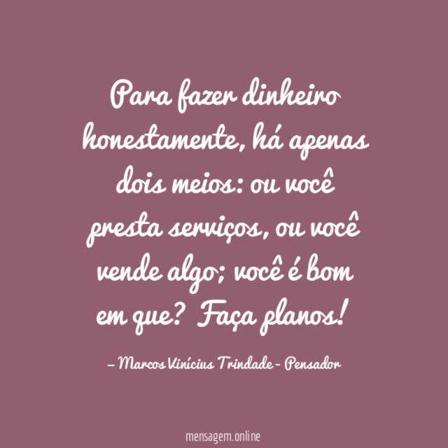 Para fazer dinheiro honestamente
