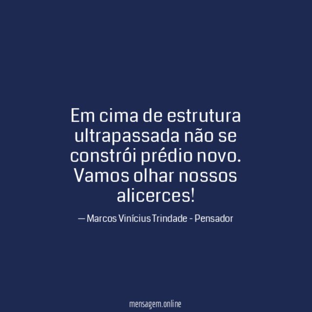Em cima de estrutura ultrapassada não se constrói