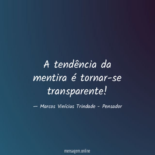 A tendência da mentira é tornar-se transparente
