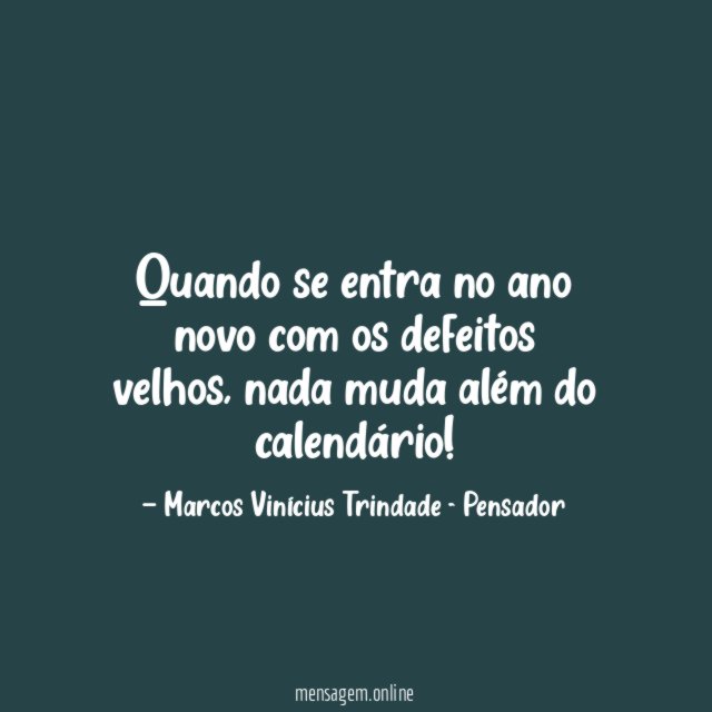 Quando se entra no ano novo com os defeitos velhos
