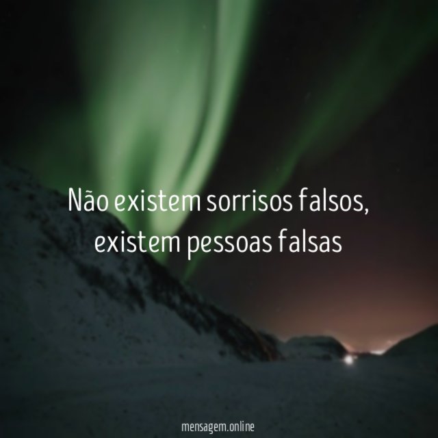 Não existem sorrisos falsos