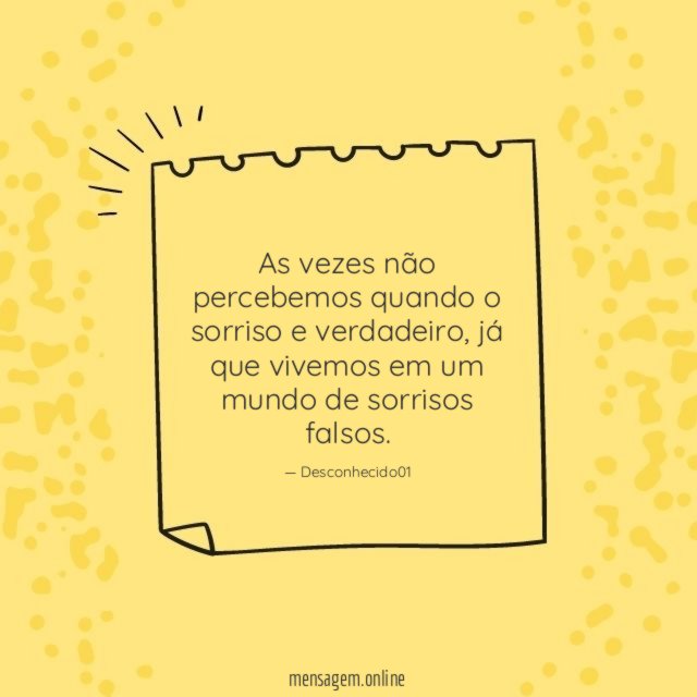 As vezes não percebemos quando o sorriso e verdadeiro