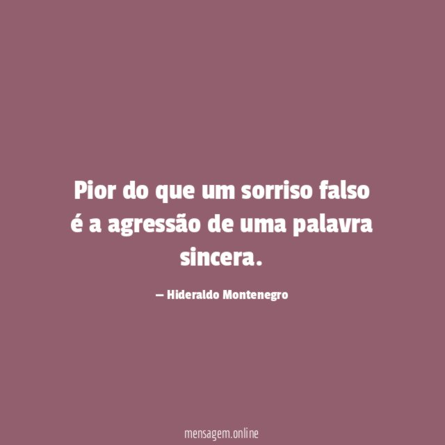 Pior do que um sorriso falso é a