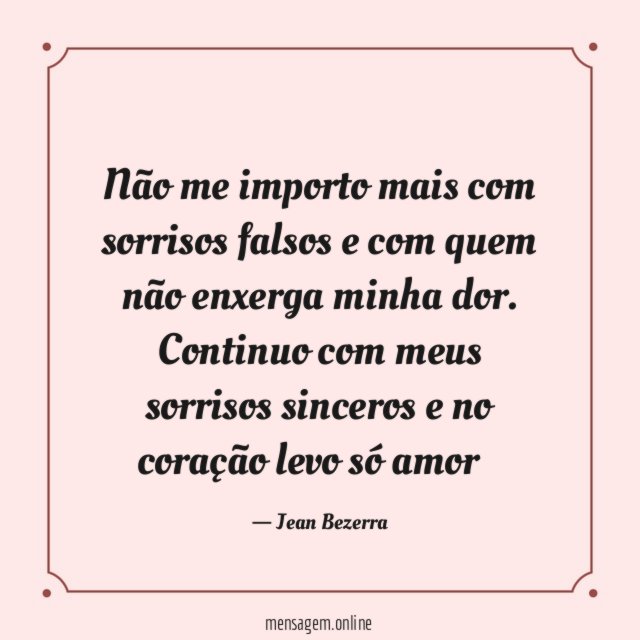 Não me importo mais com sorrisos falsos