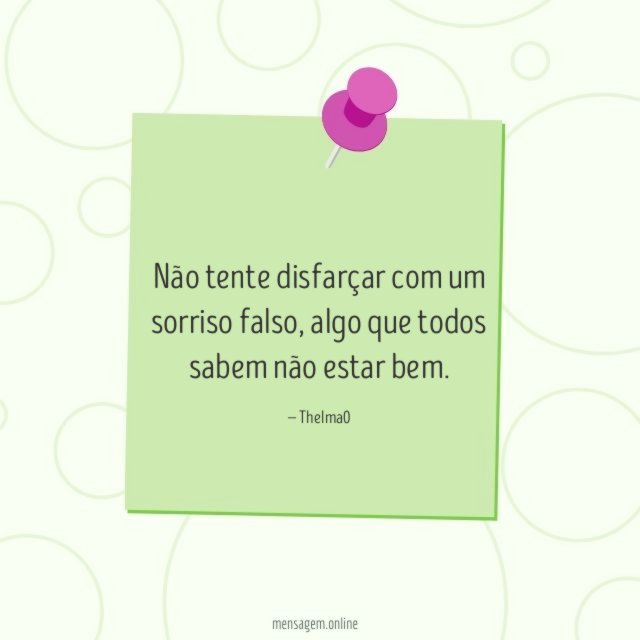 Não tente disfarçar com um sorriso falso