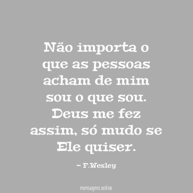 Não importa o que as pessoas acham de