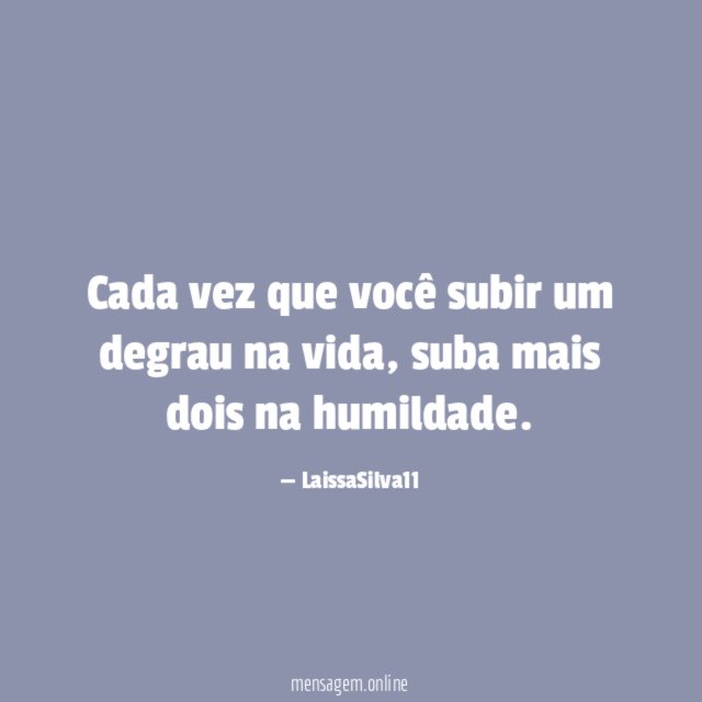 Cada vez que você subir um degrau na vida