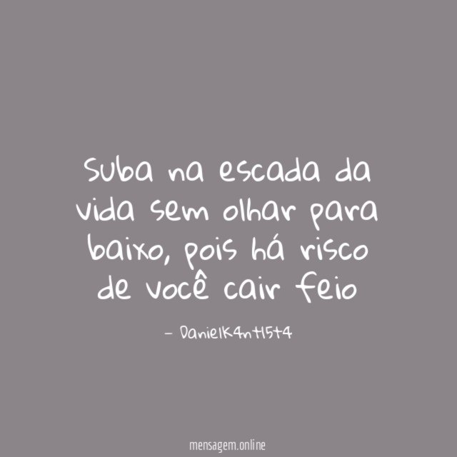 Suba na escada da vida sem olhar para baixo