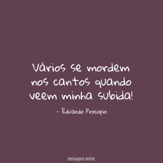 Vários se mordem nos cantos quando veem minha subida