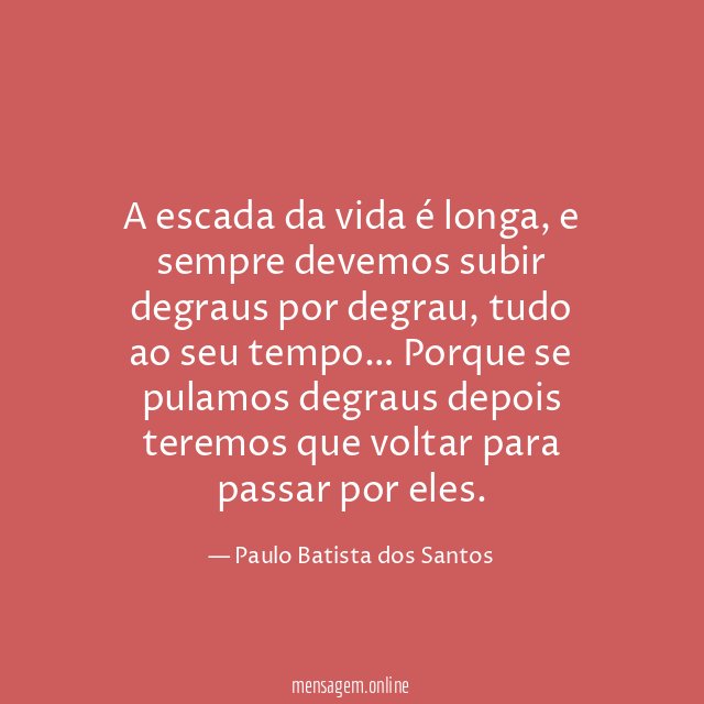 A escada da vida é longa