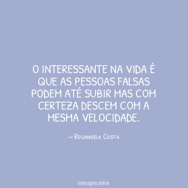 O interessante na vida é que as pessoas