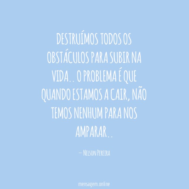 Destruímos todos os obstáculos para subir na vida