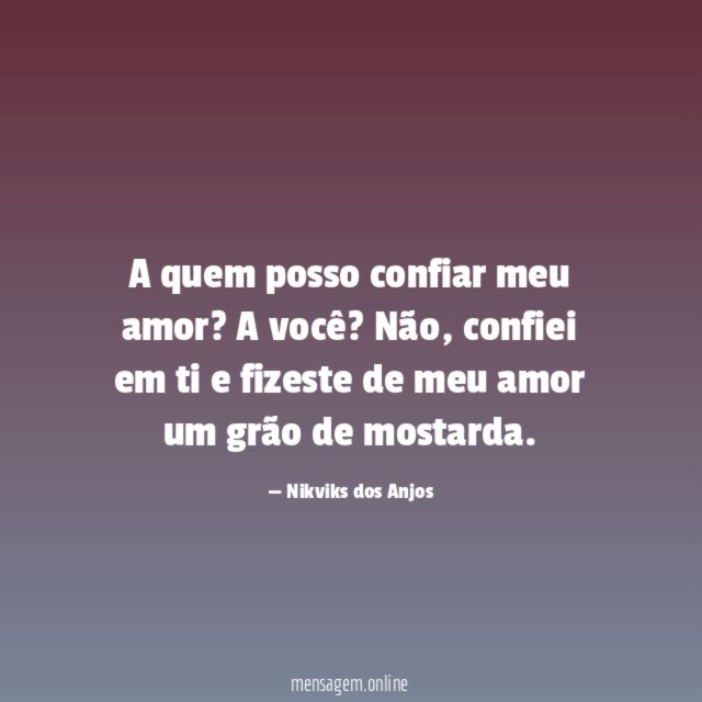 A quem posso confiar meu amor