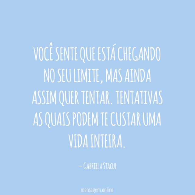 Você sente que está chegando no seu limite