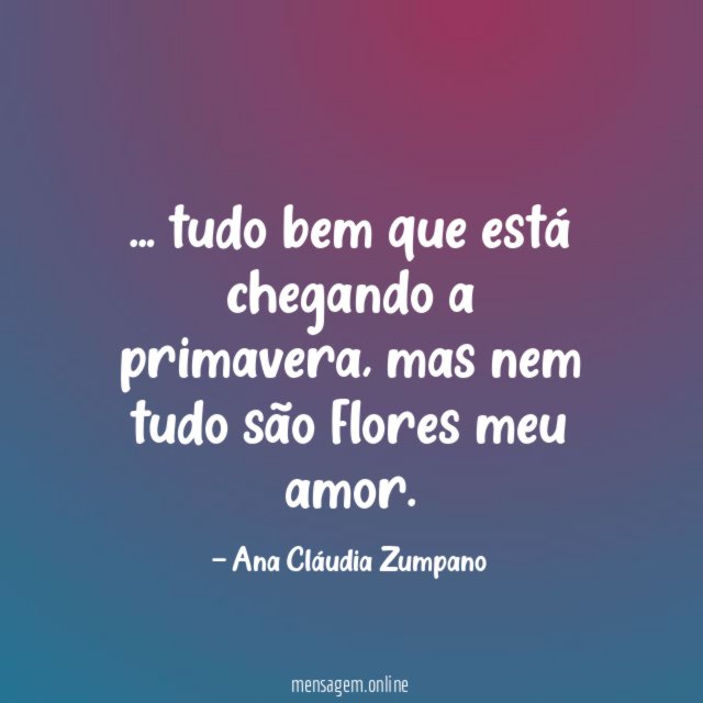 tudo bem que está chegando a primavera