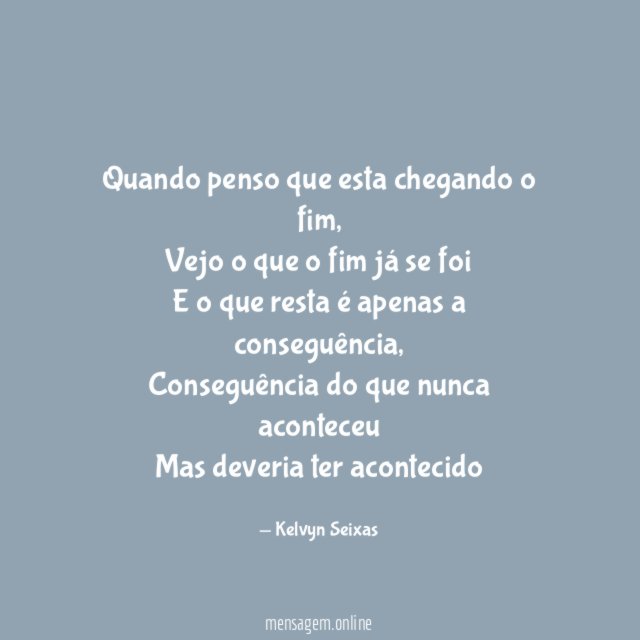 Quando penso que esta chegando o fim
