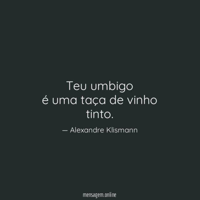 Teu umbigo é uma taça de vinho tinto