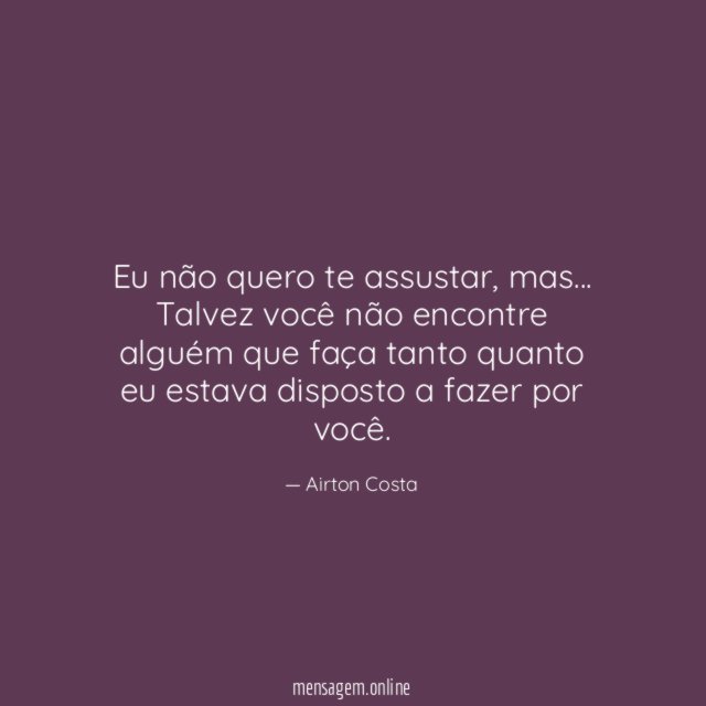 Eu não quero te assustar