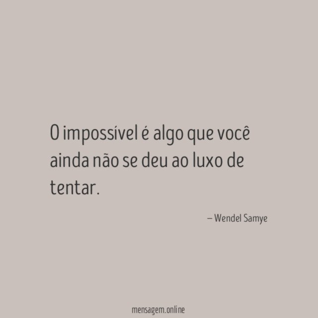 O impossível é algo que você ainda não