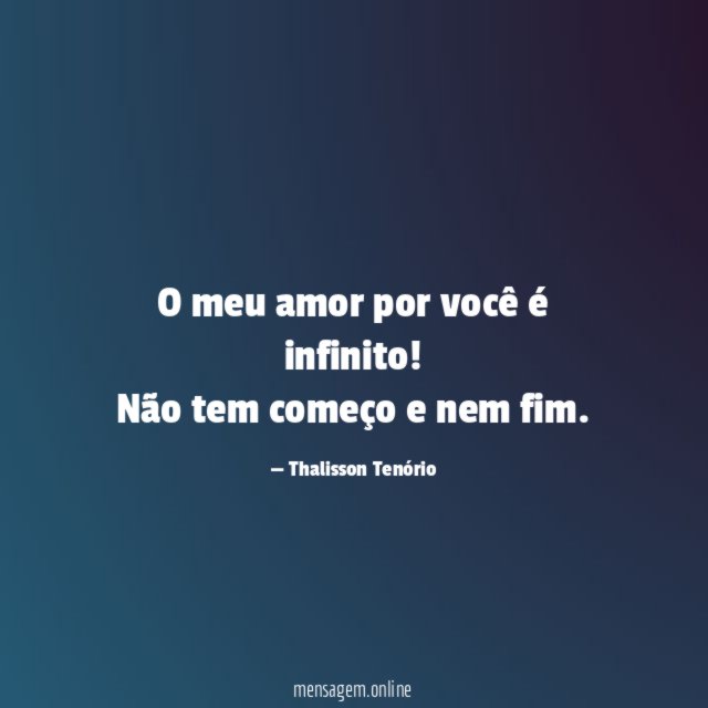 O meu amor por você é infinito